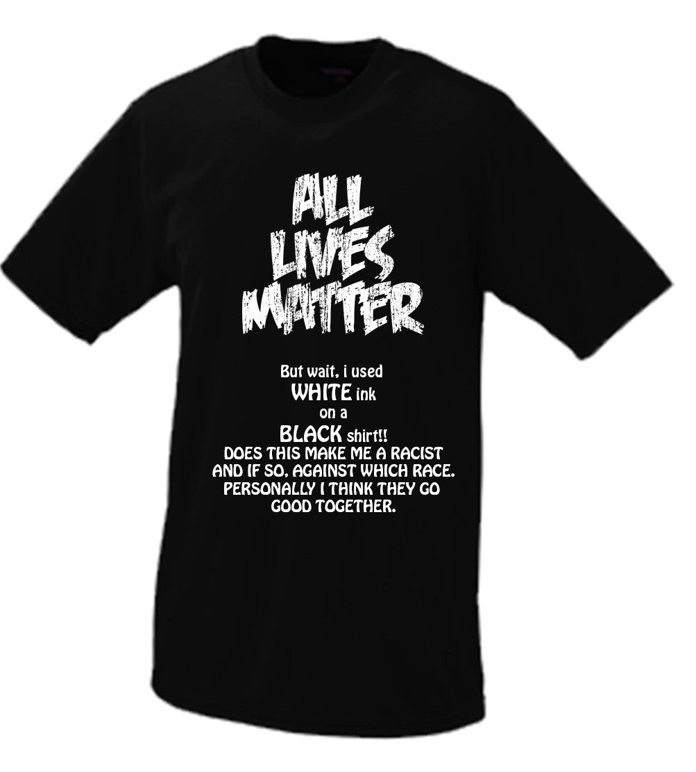 All Lives Matter, Looks Good To Me (Parody #2) T shirt