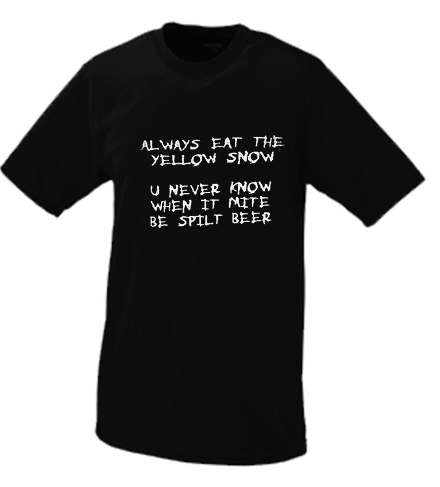 Always Eat The Yellow Snow T Shirt