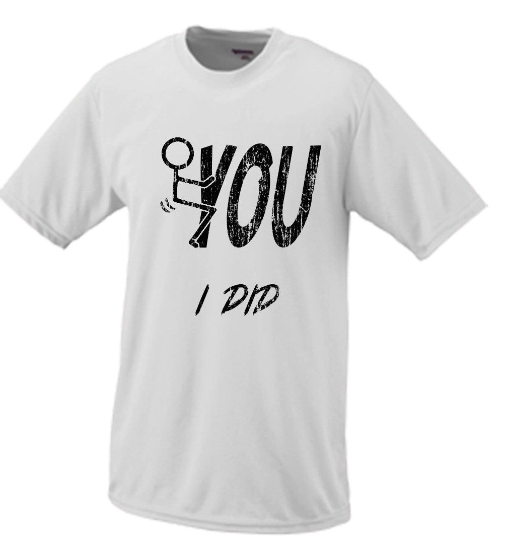 Fuck You, I Did Stick Figure T shirt