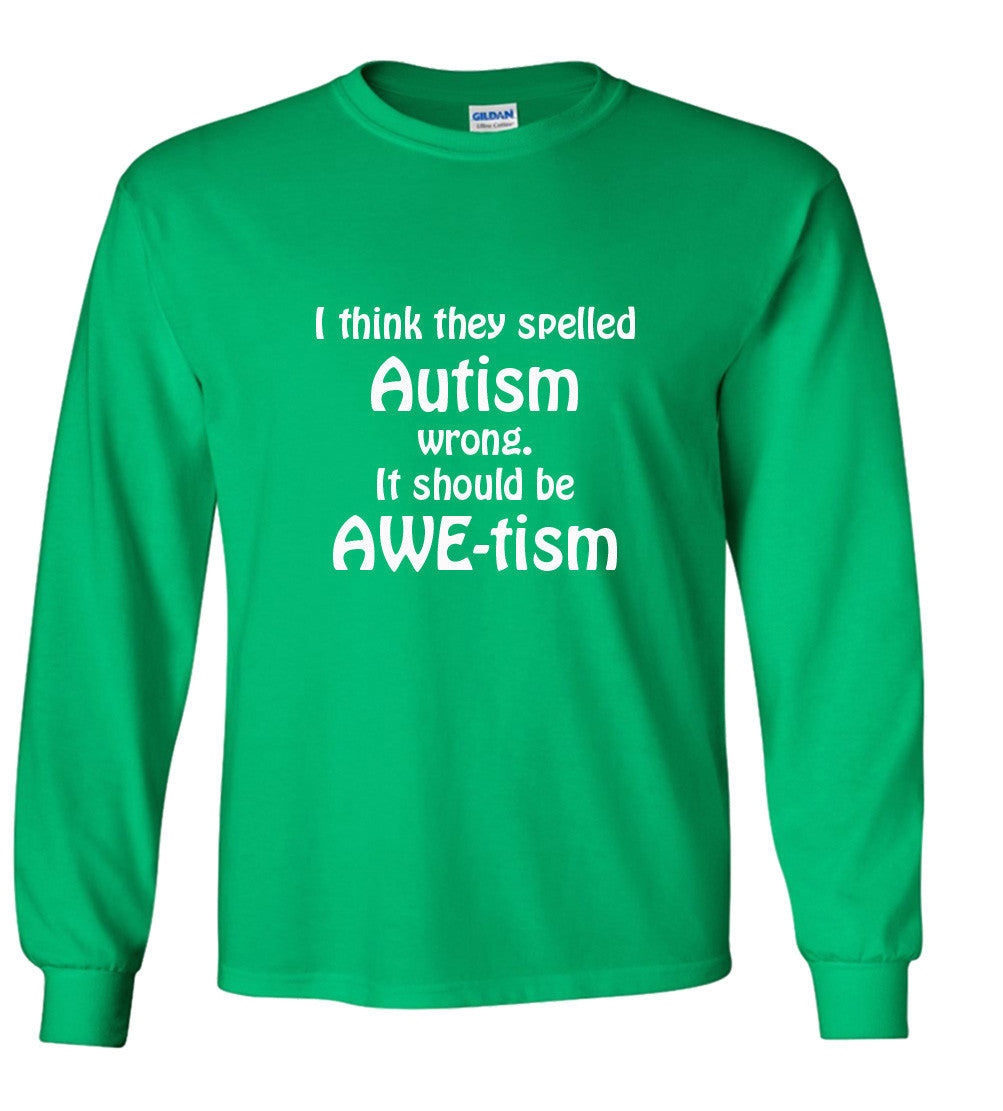 I Think They Spelled Autism Wrong, It Should Be AWE-tism T shirt