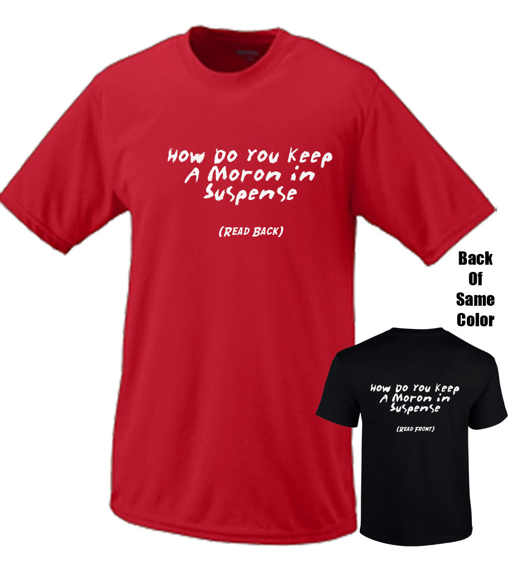 How Do You Keep A Moron In Suspense Tshirt