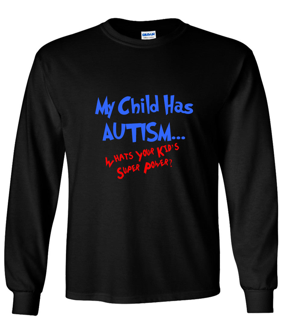 My Kid Has Autism Whats Your Kids Super Power T shirt