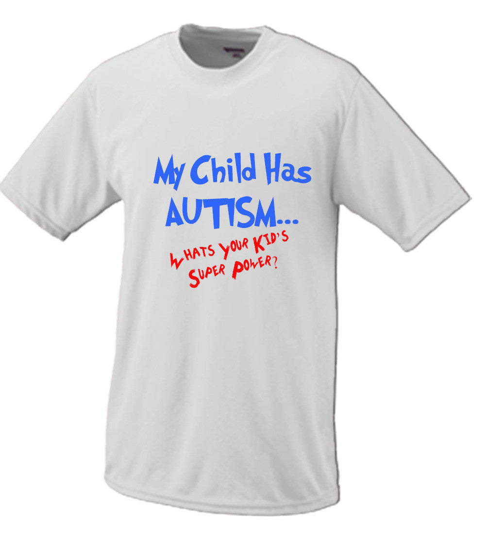 My Kid Has Autism Whats Your Kids Super Power T shirt