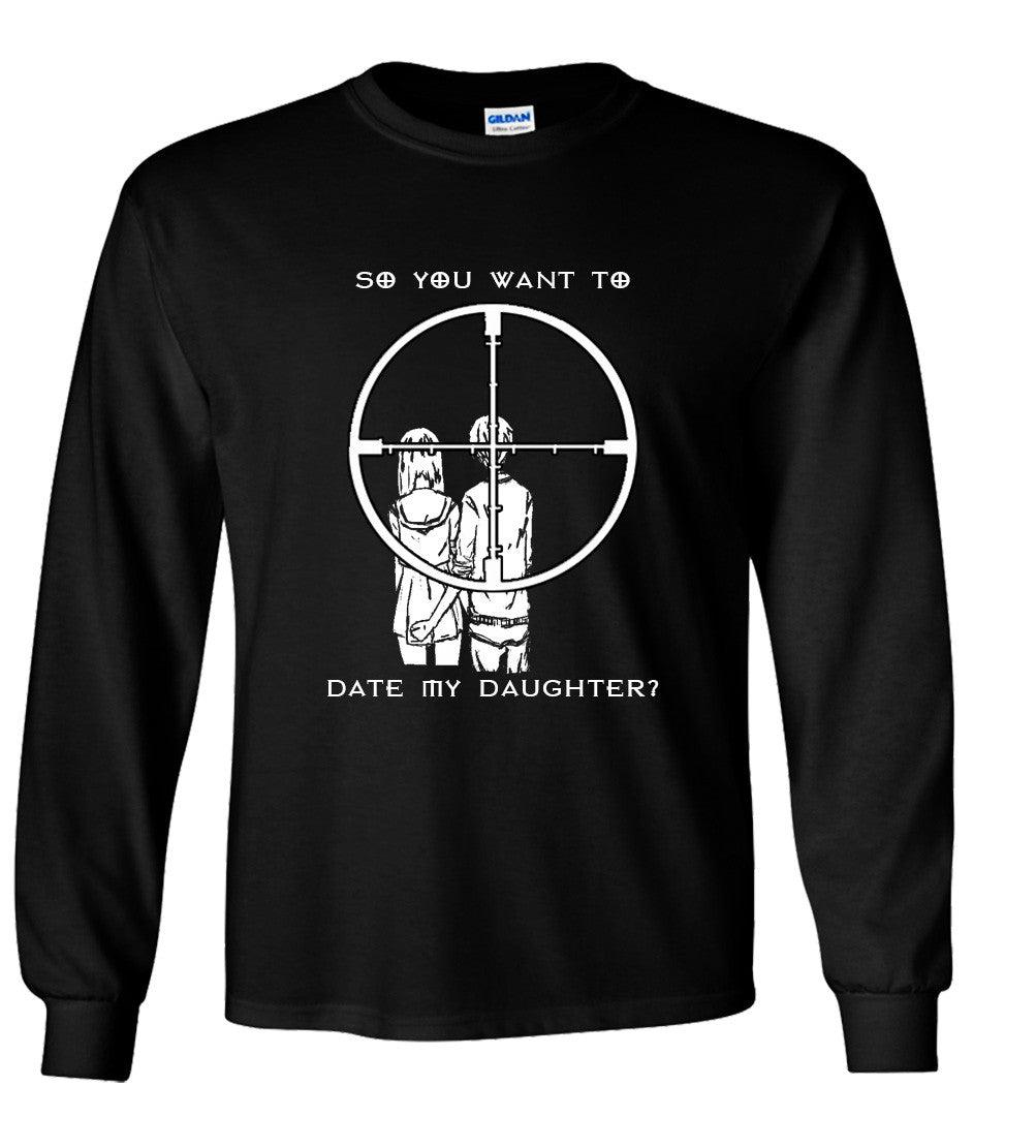 So You Want To Date My Daughter Gun Cross Hair Tshirt