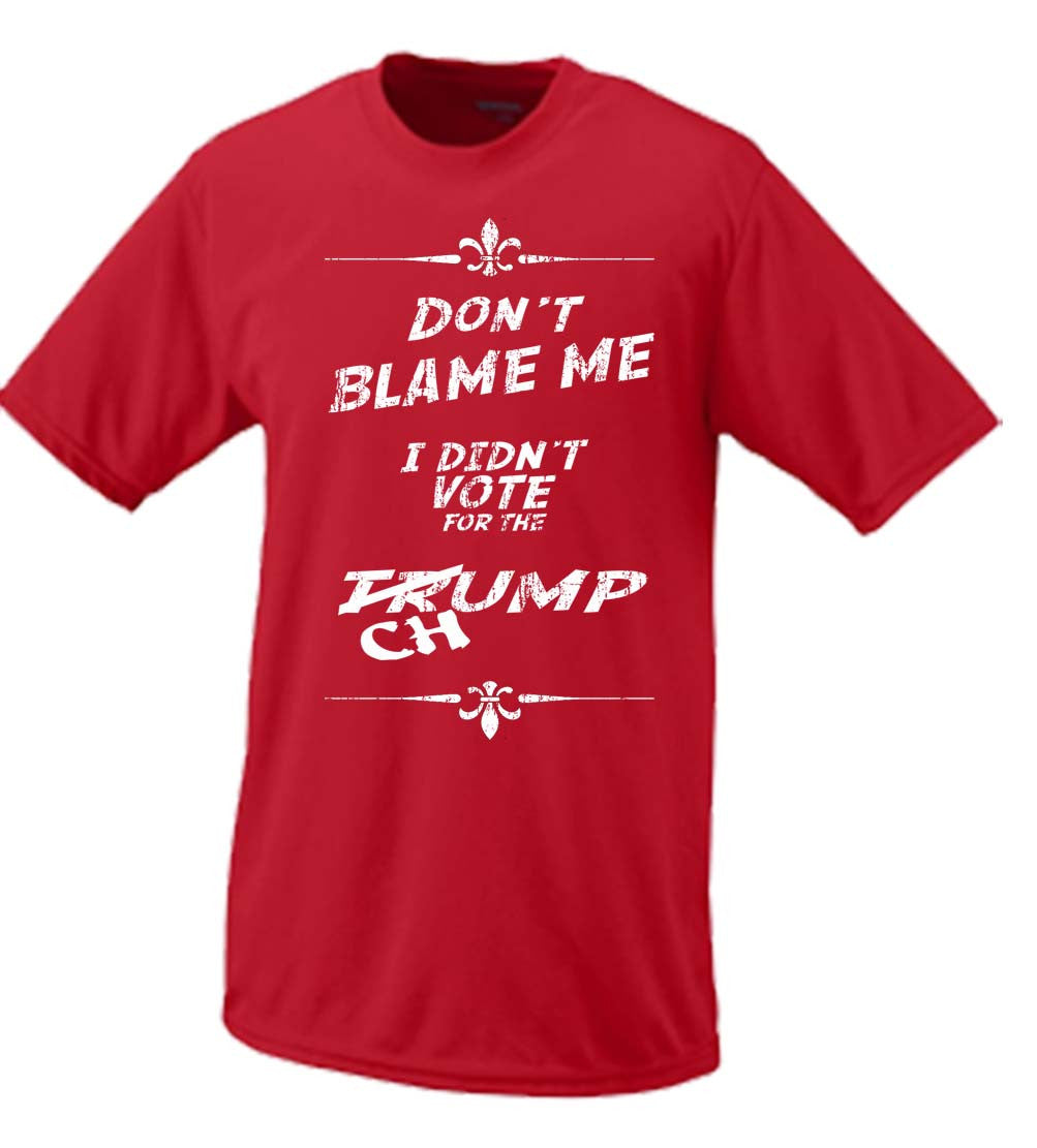 Trump Don't Blame Me, I Didn't Vote For The Chump Shirt 2016 President