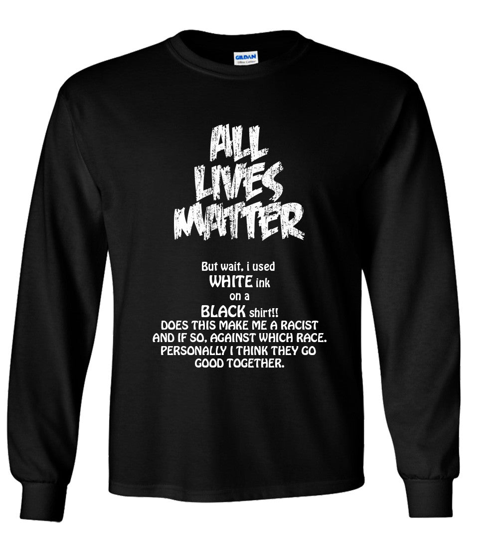 All Lives Matter, Looks Good To Me (Parody #2) T shirt