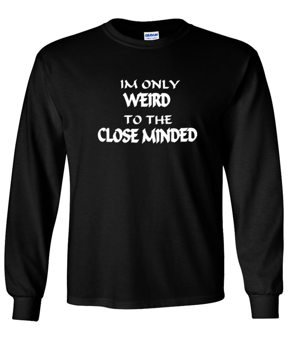 I'm Only Weird To The Close Minded – GutterShock Clothing