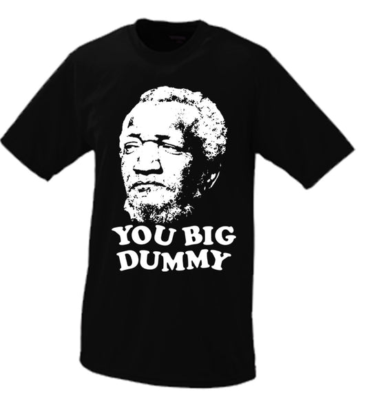 "You Big Dummy" Fred Sanford (Redd Foxx Tribute T shirt)